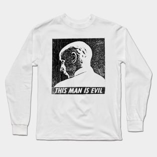 this man is evil Long Sleeve T-Shirt